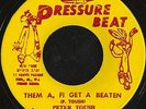 PETER TOSH - THEM A, FI GET A BEATEN - PRESSURE BEAT - MINT REGGAE 45 7