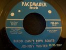 60s TEXAS GARAGE--JOHNNY WINTER--BIRDS CAN'T ROW BOATS--PACEMAKER 243