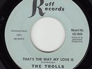 TROLLS - Ruff 1010 (Pueblo, Colo.) - That's the Way My Love Is - 1966 GARAGE 45