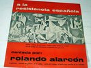 ROLANDO ALARCON A LA RESISTENCIA ESPAÑOLA INTI ILLIMANI A LA REVOLUCION ARG LP