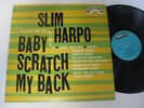 Slim Harpo LP Baby Scratch My Back Excello Lbl.  MINT