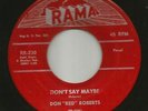 ROCKABILLY - DON RED ROBERTS-- DONT SAY MAYBE / ONLY ONE - HEAR BOTH- 1957 RAMA