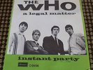 THE WHO A LEGAL MATTER / INSTANT PARTY 7