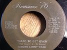 SINGING SAMMY WARD modern soul 45 Hard To Get Over/River Of Tears  Renaissance