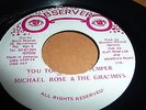 MICHAEL ROSE & THE GRAMMYS 7'' YOU TOO SHORT TEMPER  OBSERVER ROOTS