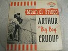 ARTHUR `BIG BOY`CRUDUP   MEAN OL' FRISCO.FIRE LABEL FLP 103 MONO ORIGINAL PRESS