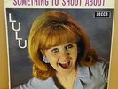 LULU SOMETHING TO SHOUT ABOUT OG MONO UK UNBOXED RED DECCA LP LK4719 1B/1B