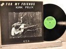 KIRK FELIX Coward R1355 FOR MY FRIENDS -RARE LONER FOLK PSYCH Autograph -Listen