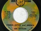 Latin Soul 45 JOE BATAAN Young Gifted & Brown/Unwed Mother on Uptite