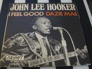 JOHN LEE HOOKER - I FEEL GOOD / DAZIE MAE - French CALUMET 7