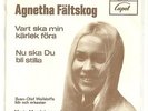AGNETHA FALTSKOG (ABBA) Vart Ska Min Karlek Fora,  Cupol CS284