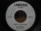 JACK WOOD, Born To Wander, LAWRENCE (Fenton) MI Garage PUNK Stomper 45 So Sad