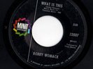 Crossover Soul 45 BOBBY WOMACK What Is This/What You Gonna Do HEAR Minit