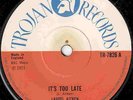 LAUREL AITKEN  ITS TOO LATE  UK ORIG  TROJAN BOSS REGGAE ERA CLASSIC