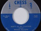 Blues 45 MUDDY WATERS Don't Go No Farther CHESS HEAR