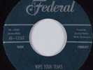 R&B Rocker 45 JIMMY NOLEN Wipe Your Tears FEDERAL HEAR