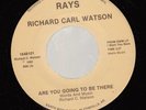 Hear Modern Soul Memphis 45 Richard Carl Watson - Are You Going To Be There / A