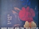 NICK CAVE AND THE BAD SEEDS NO MORE SHALL WE PART NEW GERMAN PRESSING