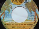 LEE CHARLES: NORTHERN SOUL 45 on BAMBOO rare WHY DO YOU HAVE TO GO hear