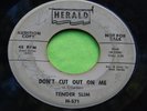 Hear Rare Blues R & B Rocker 45 : Tender Slim   Don't Cut Out On Me   Herald 571