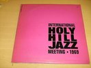 INTERNATIONAL HOLY HILL JAZZ MEETING - 1969   DO-LP MIT BRÖTZMANN  FAVRE  FREUND