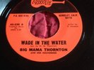 Big Mama Thornton Blues 45 Arhoolie 45 #520 Wade In The Water/Ball And Chain