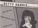 BETTY HARRIS RIDE YOUR PONY/ TROUBLE WITH MY LOVER/ NEARER TO YOU CHARLY RECORDS