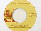 Modern Soul 45   7 Mile Per Hour Band   Playing Your Game   Music City   rare