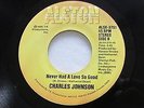 Rare Northern Modern Soul CHARLES JOHNSON Never Had A Love So Good ALSX-3751