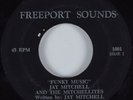 Funk 45 JAY MITCHELL & MITCHELLITES Funky Music FREEPORT SOUND HEAR