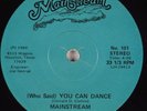 Modern Soul Funk 45 MAINSTREAM (Who Said) You Can Dance MAINSTREAM HEAR