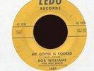 BOB WILLIAMS My Goose is Cooked on Ledo R&B 45 Hear