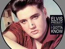 ELVIS PRESLEY, I GOTTA KNOW,  Limited Edition PICTURE DISC vinyl record
