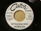 PUDDIN' HEADS YOU SAY WE'RE THROUGH CATCH org US G45 GARAGE PUNK BFTG 7
