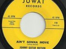 RARE NORTHERN SOUL-JOWAT RECORDS 118-JOHNNY GUITAR WATSON-AIN'T GONNA MOVE-45-NM