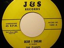 PLANTS   Dear I Swear / It's You   J&S rare doo-wop 45 *Listen*