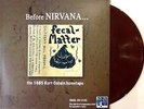 NIRVANA VINYL LP BEFORE NIRVANA-THE 1985 KURT COBAIN HOMETAPE VINYL ROUGE- RED