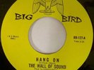WALL OF SOUND hang on 45 on BIG BIRD --- northern soul --- LISTEN