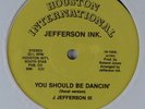 JEFFERSON INK You Should Be Dancin' HOUSTON INTERNATIONAL 12