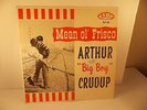 ARTHUR 'BIG BOY' CRUDUP: Mean Ol' Frisco LP-VERY RARE ORIGINAL FIRE RECORDS-