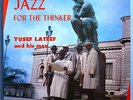 YUSEF LATEEF w/CURTIS FULLER JAZZ FOR THINKER RARE ORIG '57 SAVOY MONO LP RVG DG