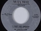 Northern Soul 45 MR. PERCOLATOR I Can't Get Enough WAX-WEL HEAR