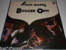 STACK WADDY “Bugger Off” 1972 UK Dandelion   Aggressive Heavy Loud Psych Rock