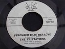 THE FLIRTATIONS - STRONGER THAN HER LOVE - PROMO US NORTHERN SOUL VINYL -  F-705