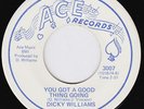 DICKY WILLIAMS You Got A Good Thing Going WIDELY UNKNOWN northern soul 45 LISTEN