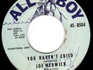 JOE MEDWICK - YOU HAVENT CRIED/YOU AINT TREATING - POPCORN NORTHERN SOUL 45 HEAR