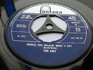 THE UNIT - WOULD YOU BELIEVE WHAT I SAY  FONTANA FREAKBEAT 45 UNIT4+2