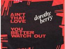 DOROTHY BERRY You Better Watch Out RARE northern soul 45 Ain't That Love HEAR