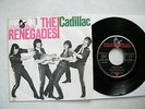 7' THE RENEGADES- CADILLAC / BAD BAD BABY, IN MINT (-)