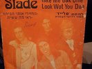 Slade - Take me bak 'ome / Look wot you dun Israel Israeli 7